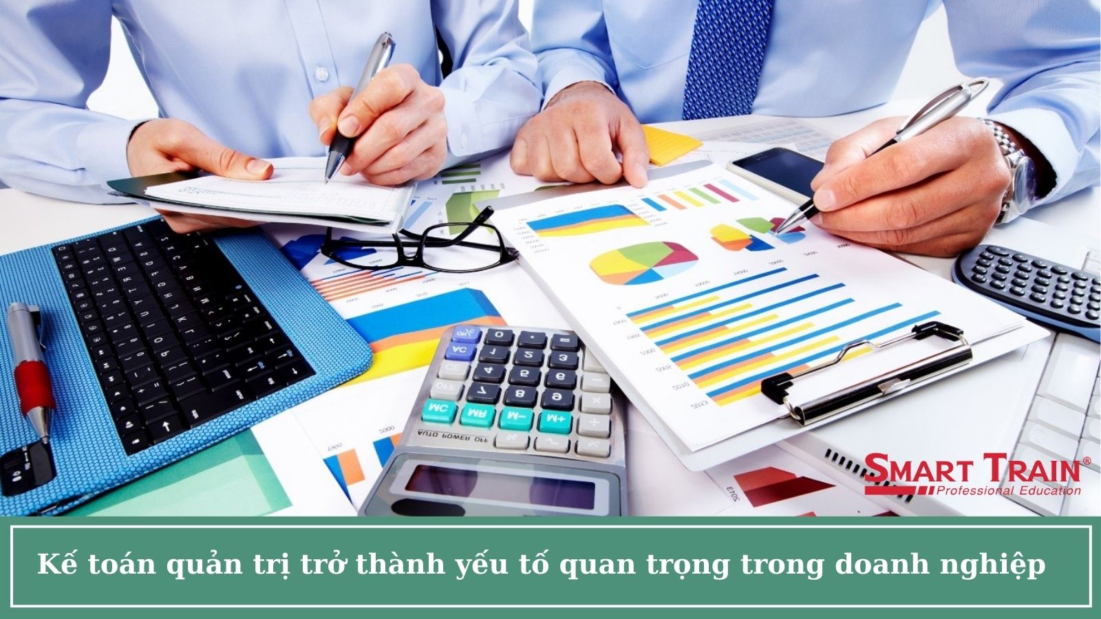 kế toán quản trị đóng vai trò quan trọng