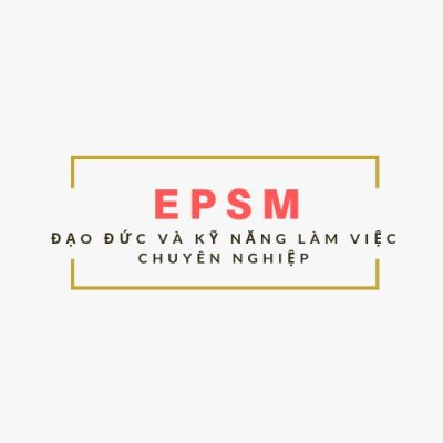 EPSM đạo đức và kỹ năng làm việc chuyên nghiệp