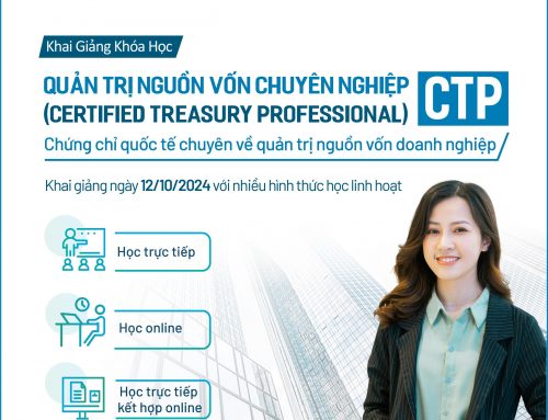 Quản trị nguồn vốn doanh nghiệp hiệu quả với chứng chỉ quốc tế CTP (Certified Treasury Professional) [Khai giảng CTP: 12/10/2024]