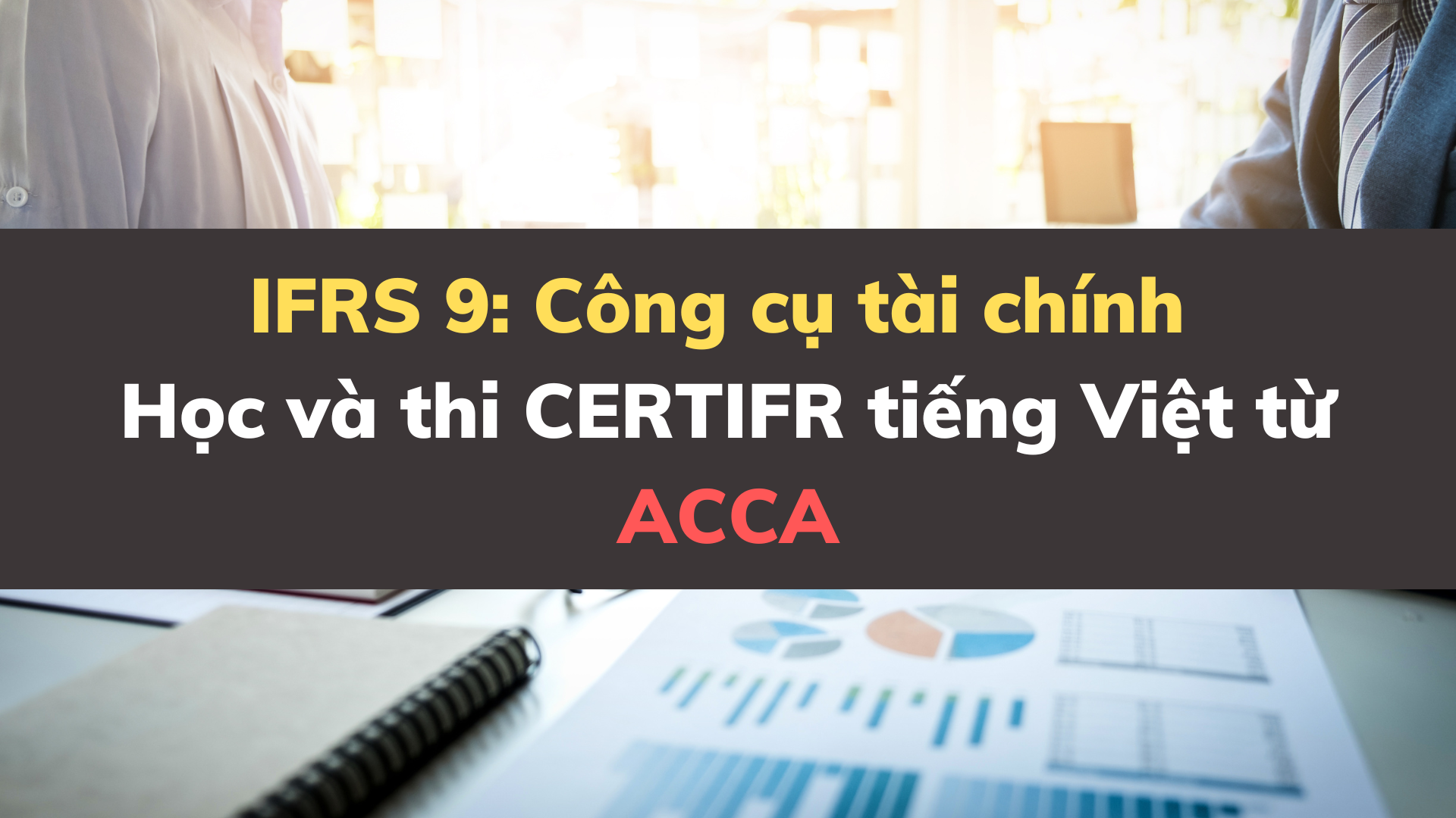 IFRS 9 - Công cụ tài chính - Học và thi CERTIFR tiếng Việt từ ACCA