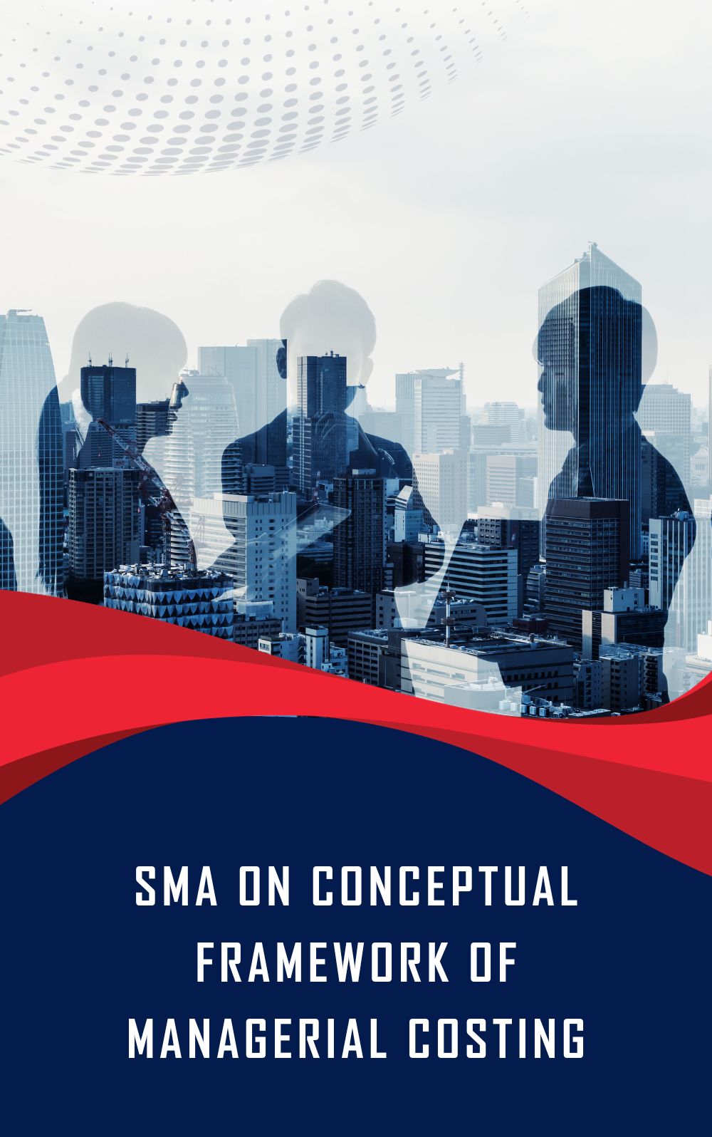 SMA on Conceptual Framework of Managerial Costing