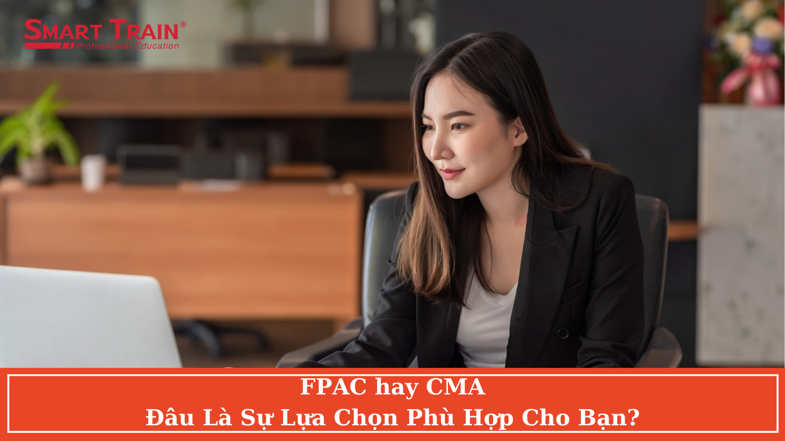 FPAC hay CMA: Đâu Là Sự Lựa Chọn Phù Hợp Cho Bạn?