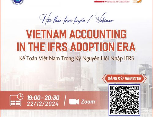 Webinar “Kế toán Việt Nam trong kỷ nguyên hội nhập IFRS – Vietnam Accounting in the IFRS Adoption Era” [19h, Chủ Nhật, 22/12/2024]