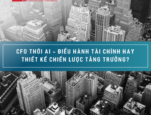 CFO thời AI – Điều hành tài chính hay thiết kế chiến lược tăng trưởng?