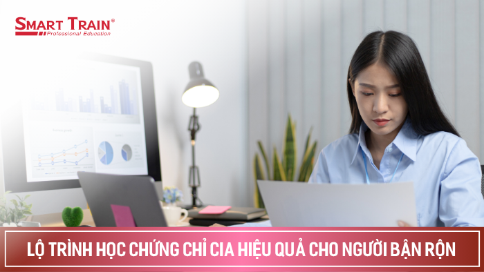 Lộ trình học chứng chỉ CIA hiệu quả cho người bận rộn
