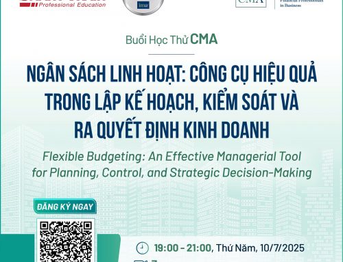 Khám phá Flexible Budgeting – Công cụ giúp lập kế hoạch, ra quyết định tài chính hiệu quả [Học thử CMA 19h, 10/7/2025]