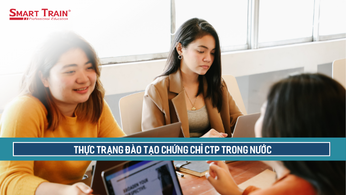 Thực trạng đào tạo chứng chỉ CTP trong nước