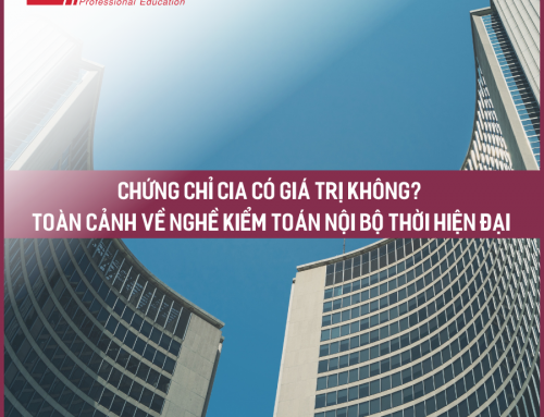 Chứng chỉ CIA có giá trị không? Toàn cảnh về nghề kiểm toán nội bộ thời hiện đại