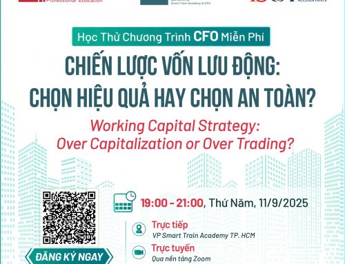 Học thử chương trình CFO về chủ đề “Chiến lược vốn lưu động: Chọn hiệu quả hay chọn an toàn?” [Smart Train Academy và Viện ISCA, 19h00 ngày 11/9/2025]