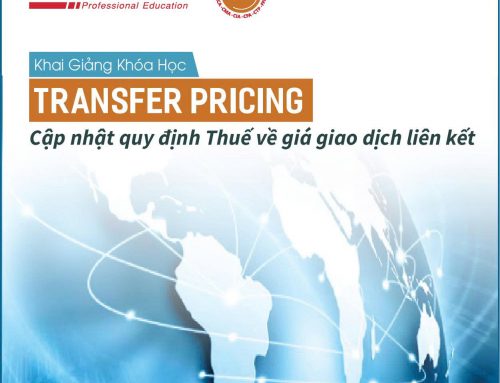 Khóa học “Transfer Pricing – Cập nhật quy định Thuế về giá giao dịch liên kết”