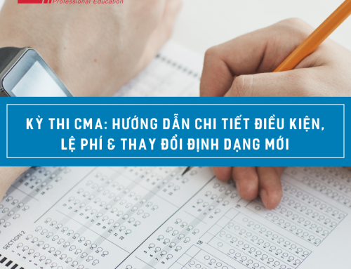 Kỳ thi CMA 2026: Hướng dẫn chi tiết Điều kiện, Lệ phí & Thay đổi định dạng mới